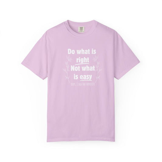 Do what is right not what is easy (oops) T-shirt