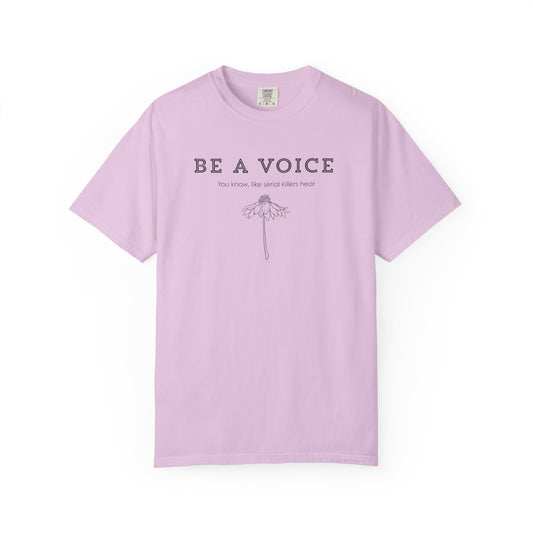 Be A Voice (Like serial killers hear) T-shirt