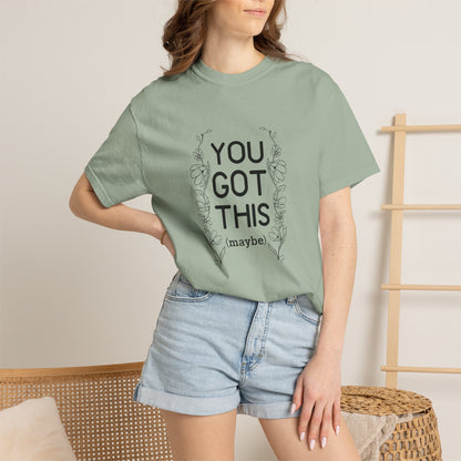 You got this! (maybe)T-shirt