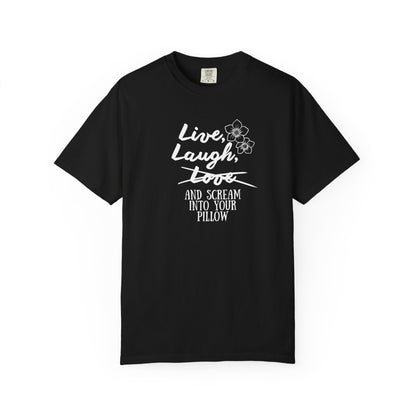 Live Laugh and scream into your pillow T-shirt