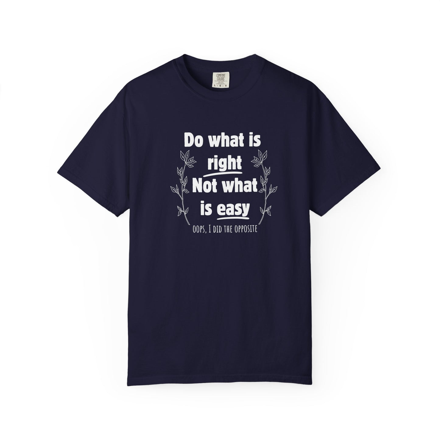 Do what is right not what is easy (oops) T-shirt