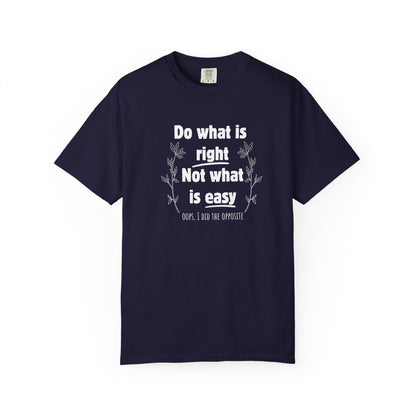 Do what is right not what is easy (oops) T-shirt