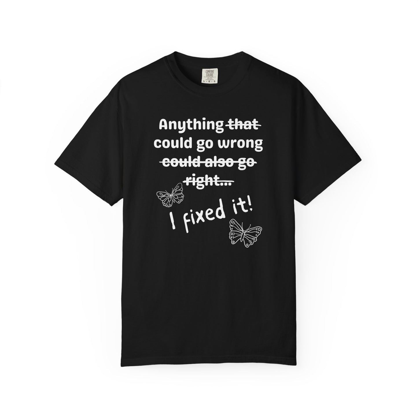 Anything could go wrong T-shirt