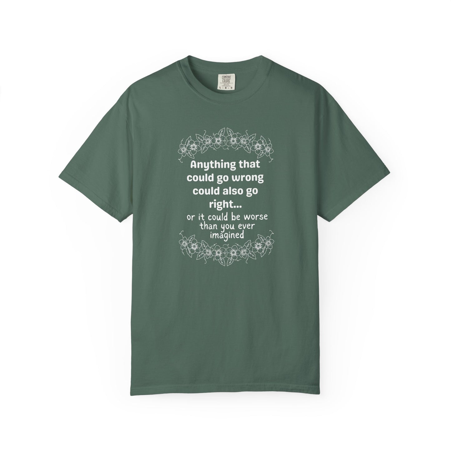 Anything that could go wrong (or be worse) T-shirt