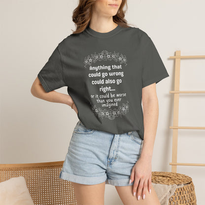 Anything that could go wrong (or be worse) T-shirt