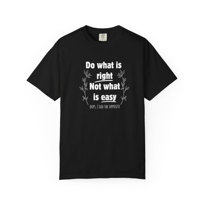 Do what is right not what is easy (oops) T-shirt