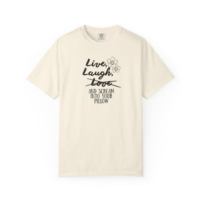 Live Laugh and scream into your pillow T-shirt