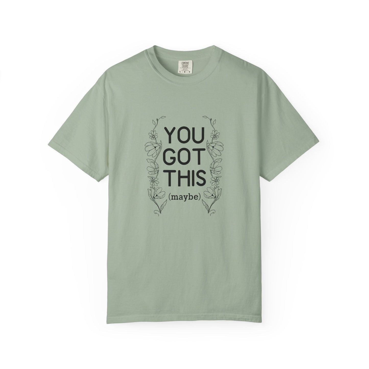 You got this! (maybe)T-shirt
