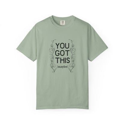 You got this! (maybe)T-shirt