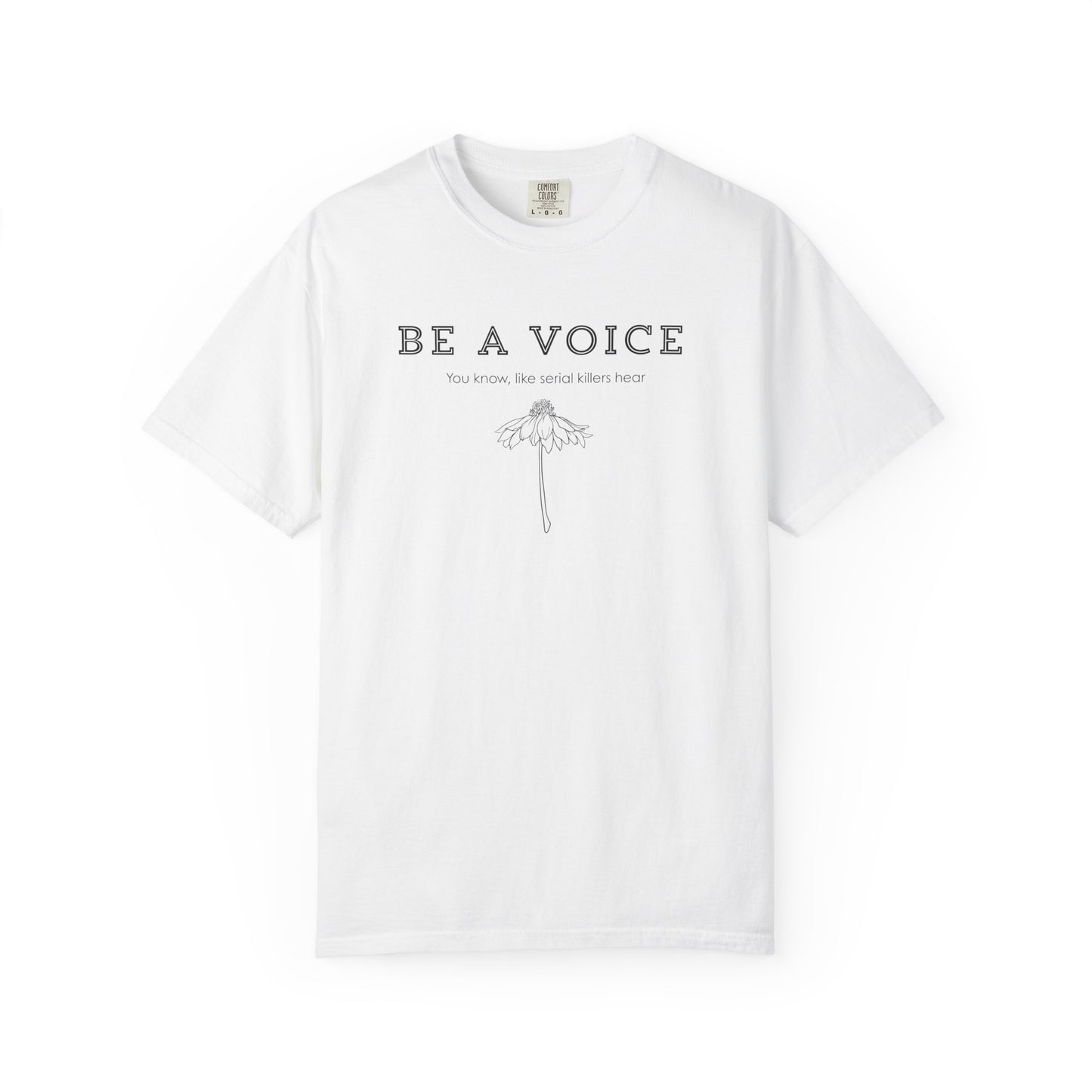 Be A Voice (Like serial killers hear) T-shirt