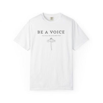Be A Voice (Like serial killers hear) T-shirt