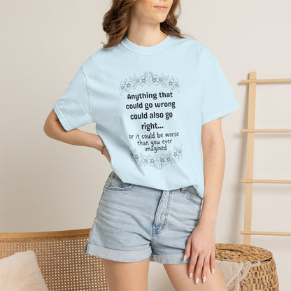Anything that could go wrong (or be worse) T-shirt