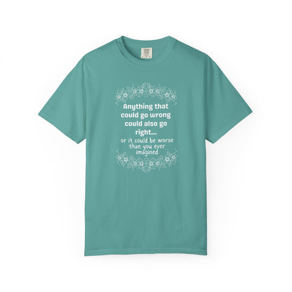 Anything that could go wrong (or be worse) T-shirt