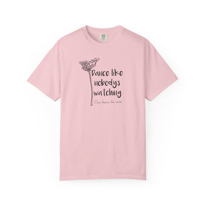Dance Like Nobody's Watching (Over there in the corner) T-shirt