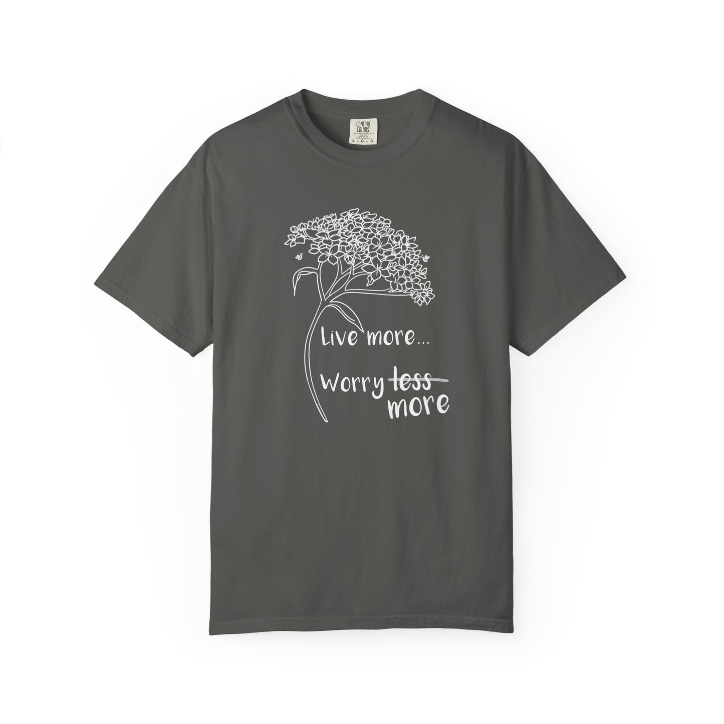 Live more (worry more) T-shirt
