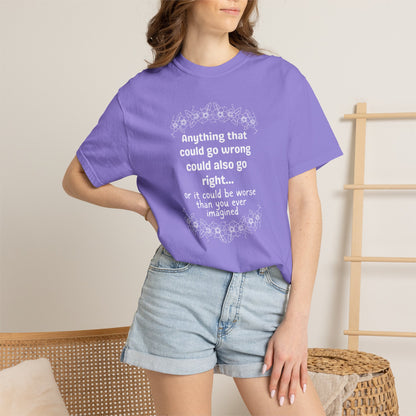 Anything that could go wrong (or be worse) T-shirt