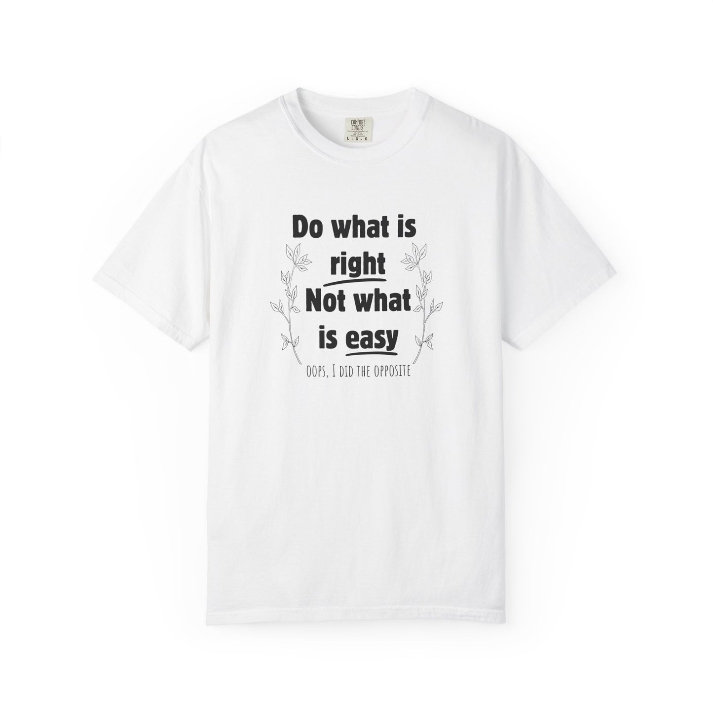 Do what is right not what is easy (oops) T-shirt