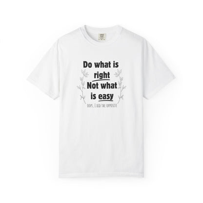 Do what is right not what is easy (oops) T-shirt