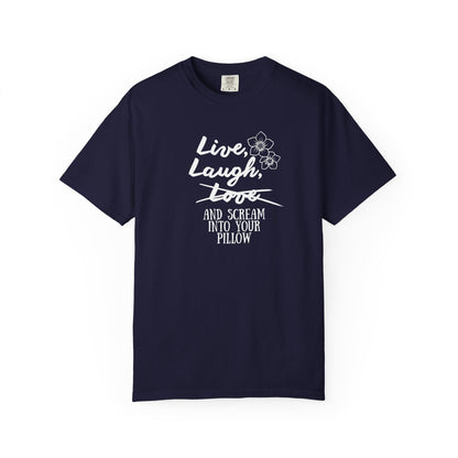 Live Laugh and scream into your pillow T-shirt