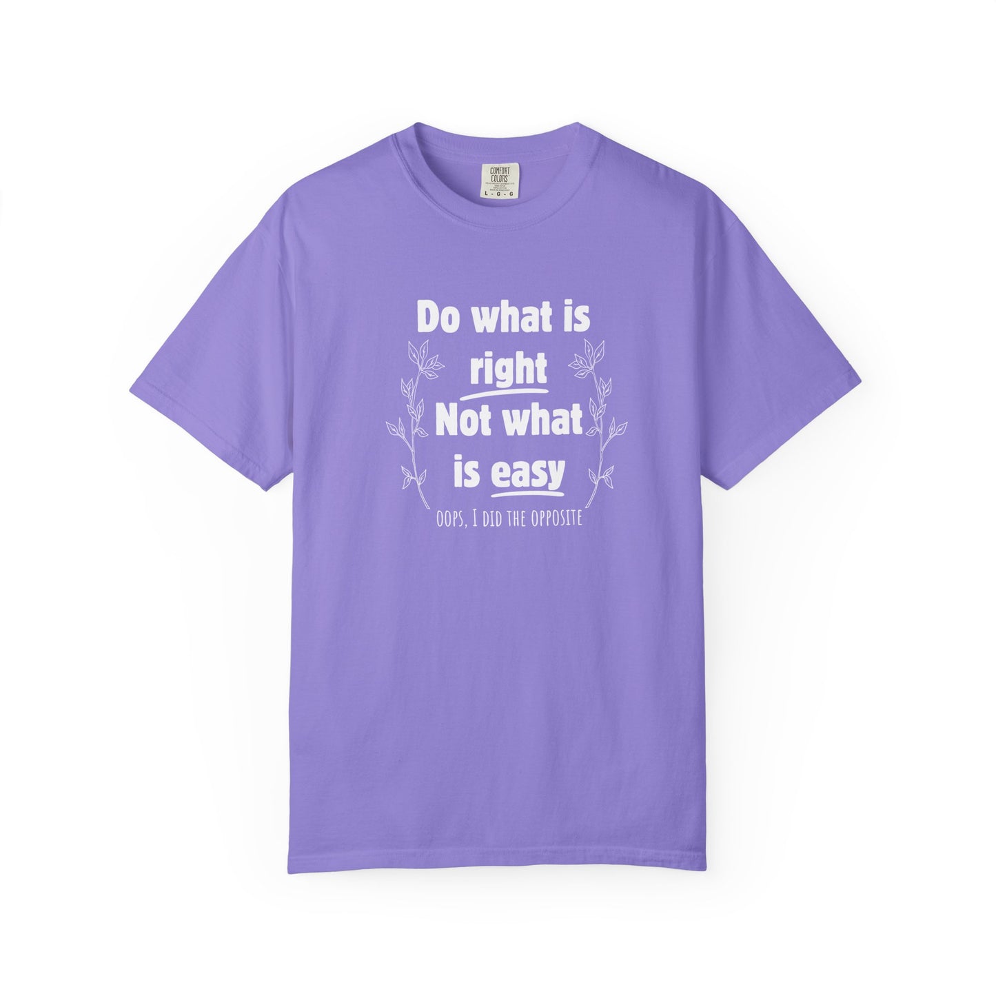 Do what is right not what is easy (oops) T-shirt