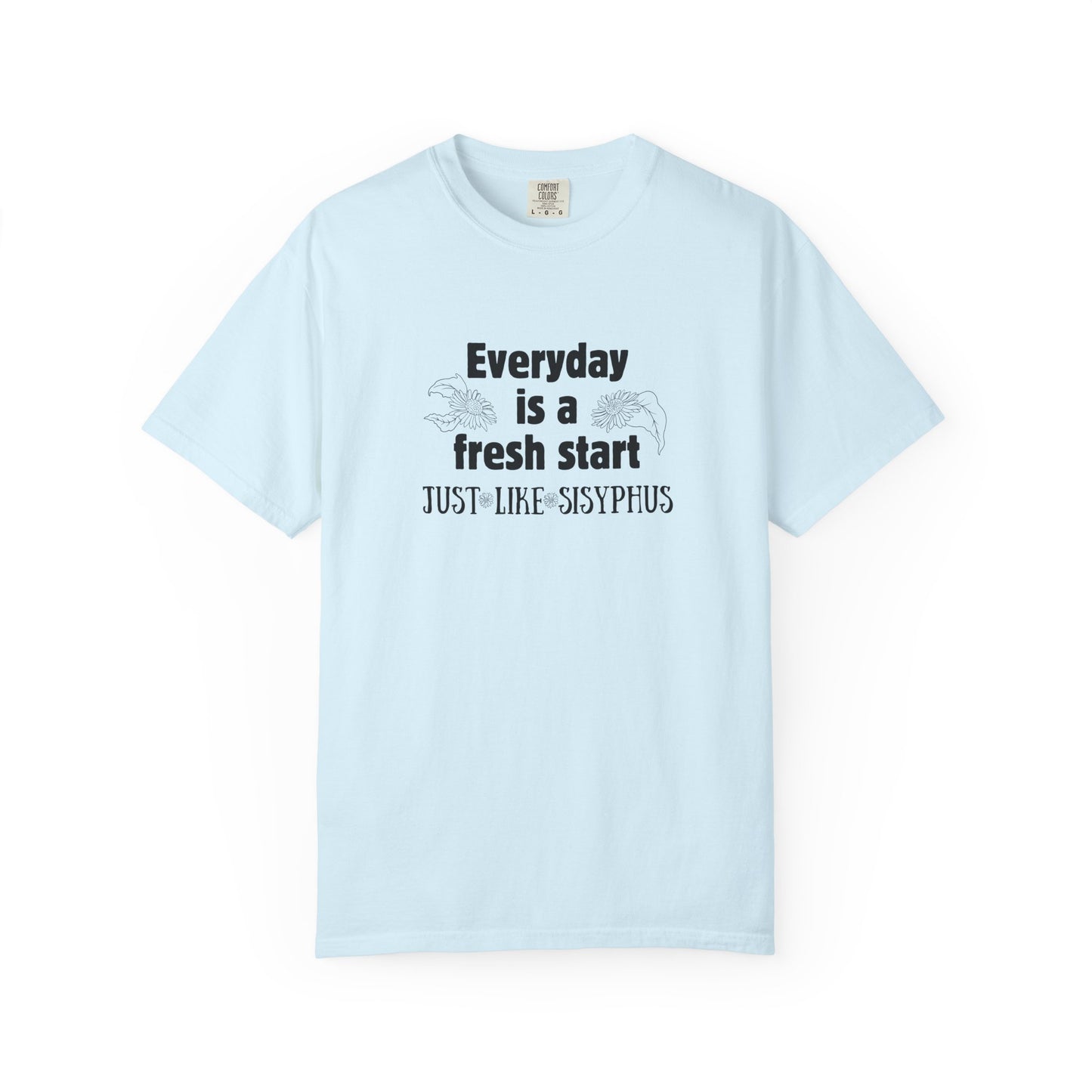 Everyday is a fresh start - like Sisyphus T-shirt