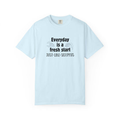 Everyday is a fresh start - like Sisyphus T-shirt