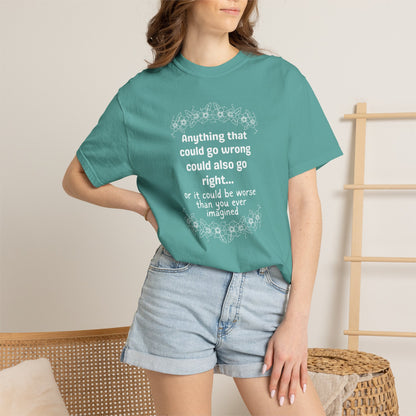 Anything that could go wrong (or be worse) T-shirt