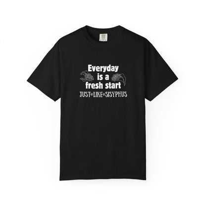 Everyday is a fresh start - like Sisyphus T-shirt