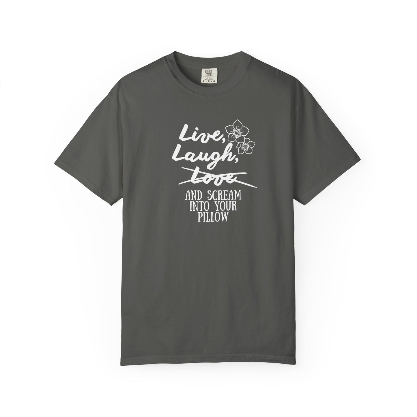Live Laugh and scream into your pillow T-shirt
