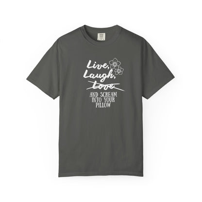 Live Laugh and scream into your pillow T-shirt