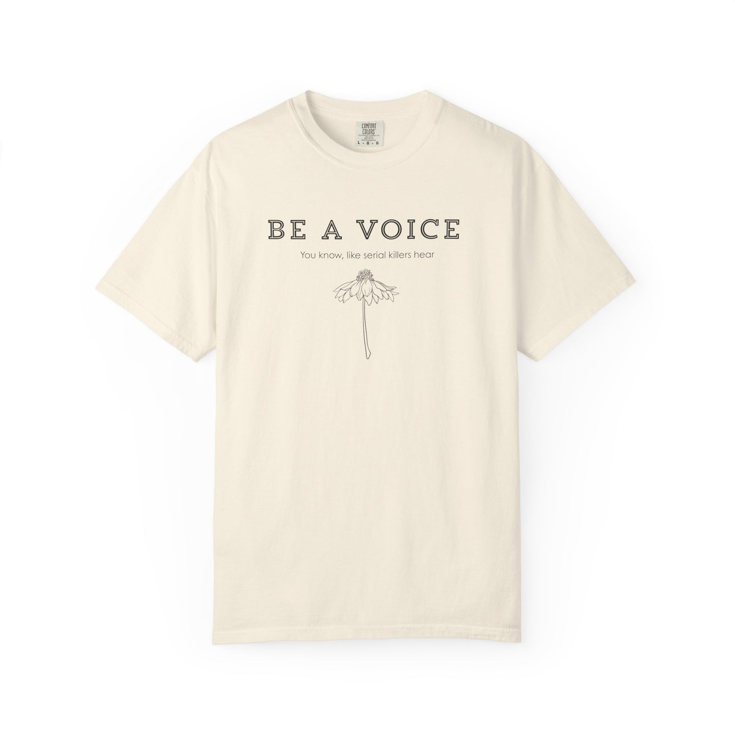 Be A Voice (Like serial killers hear) T-shirt