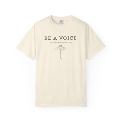 Be A Voice (Like serial killers hear) T-shirt