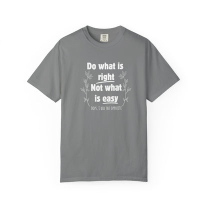 Do what is right not what is easy (oops) T-shirt