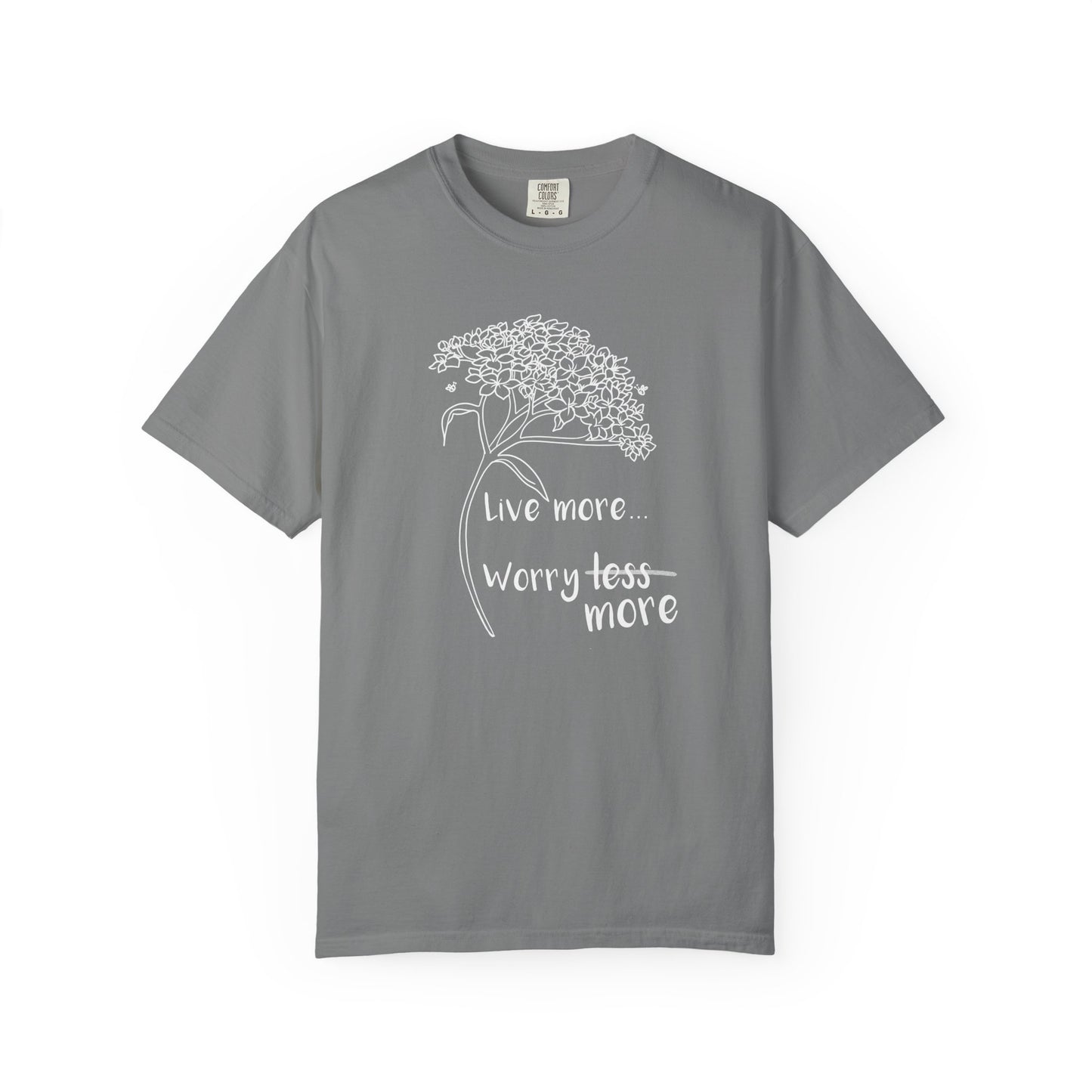 Live more (worry more) T-shirt