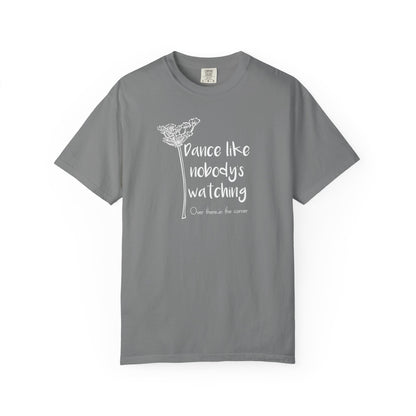 Dance Like Nobody's Watching (Over there in the corner) T-shirt