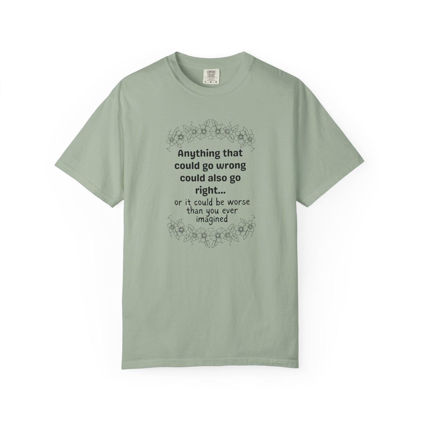 Anything that could go wrong (or be worse) T-shirt