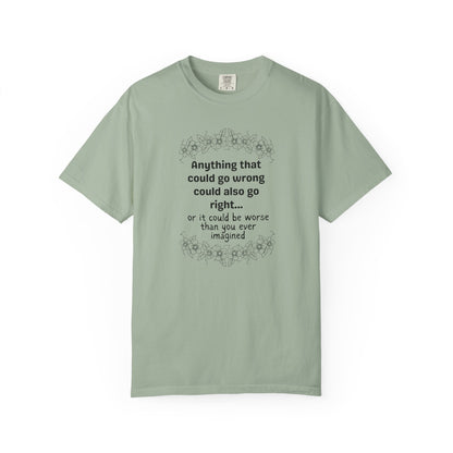 Anything that could go wrong (or be worse) T-shirt