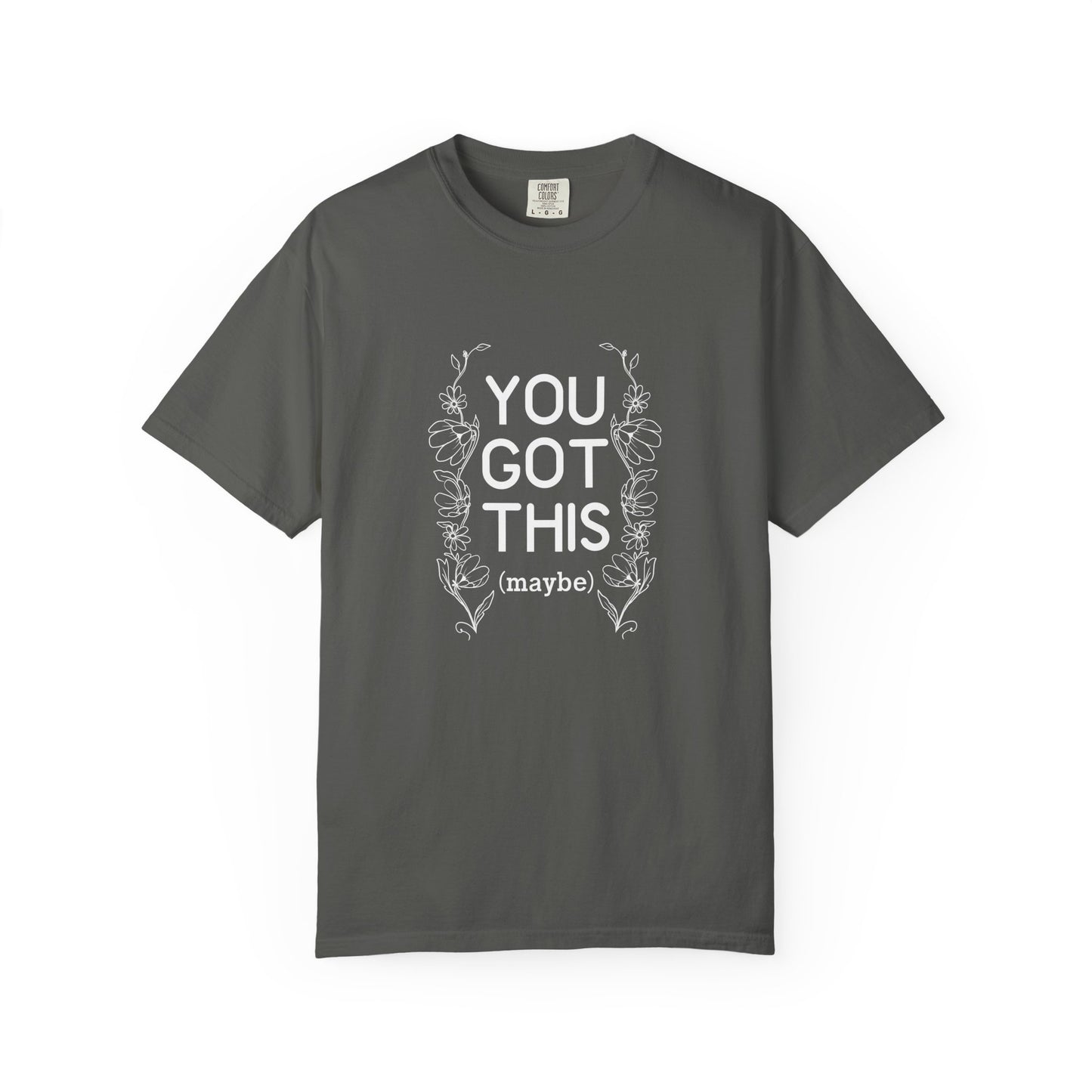 You got this! (maybe)T-shirt