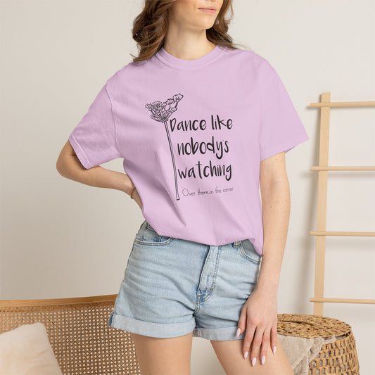 Dance Like Nobody's Watching (Over there in the corner) T-shirt