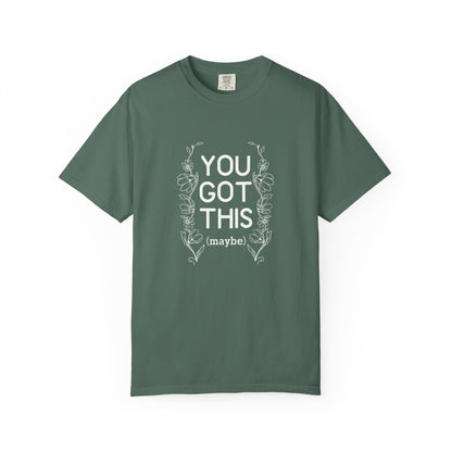 You got this! (maybe)T-shirt