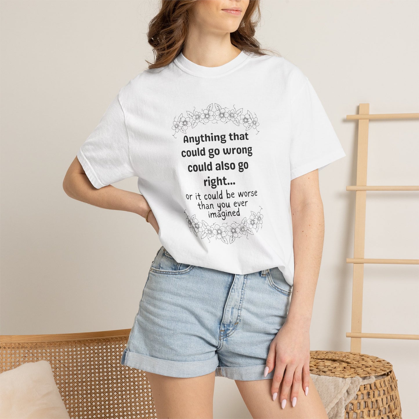 Anything that could go wrong (or be worse) T-shirt