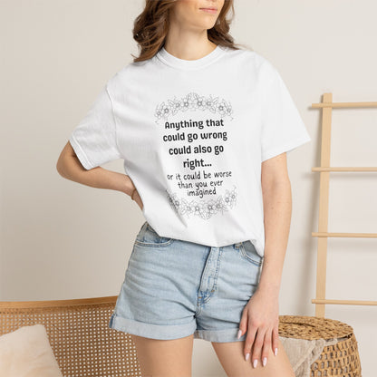 Anything that could go wrong (or be worse) T-shirt