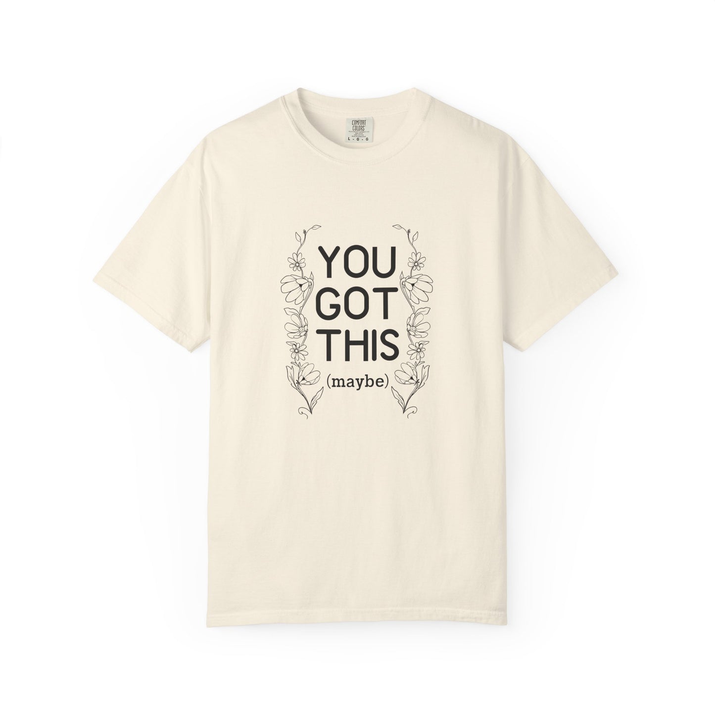 You got this! (maybe)T-shirt