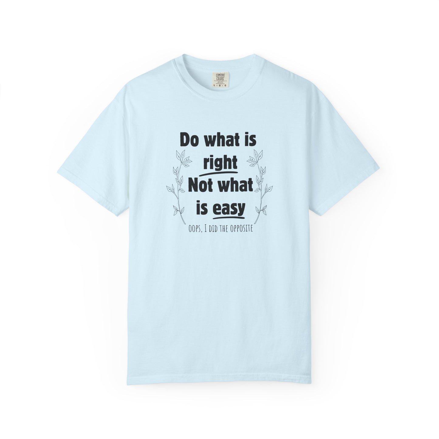 Do what is right not what is easy (oops) T-shirt