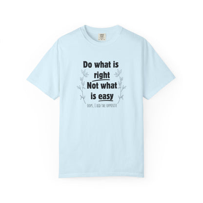 Do what is right not what is easy (oops) T-shirt