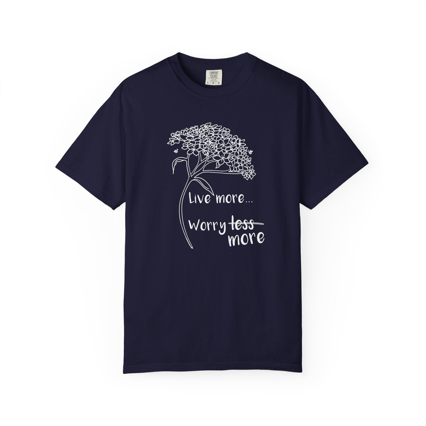 Live more (worry more) T-shirt