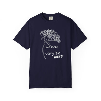 Live more (worry more) T-shirt