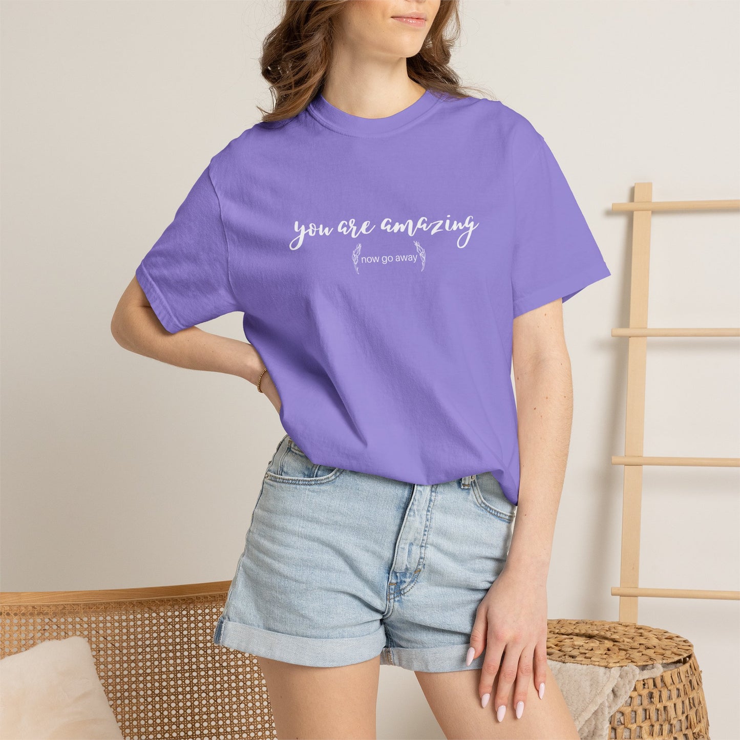 You are amazing (Now go away) T-shirt