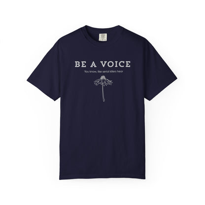 Be A Voice (Like serial killers hear) T-shirt