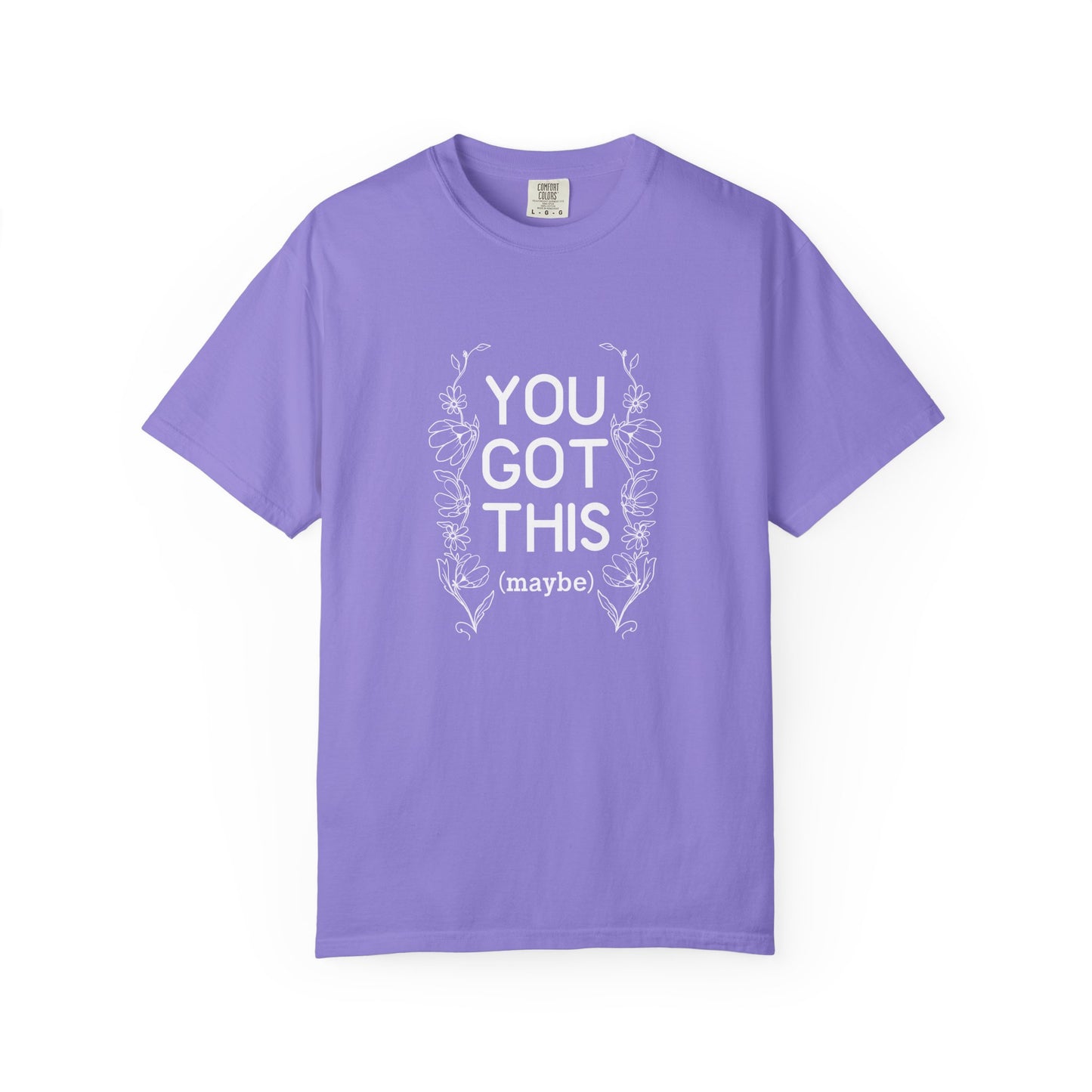 You got this! (maybe)T-shirt